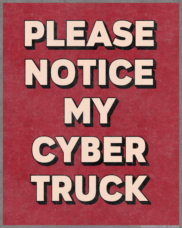 Please notice my cyber truck