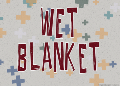 Wet Blanket