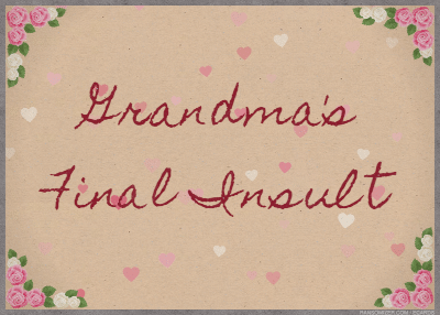 Grandma's Final Insult